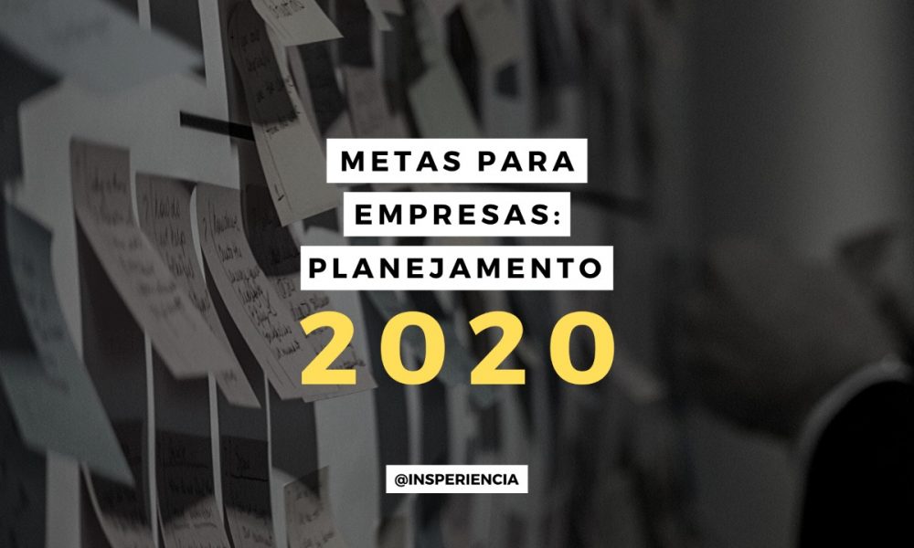 Metas para empresas: planejamento 2020 @insperiencia